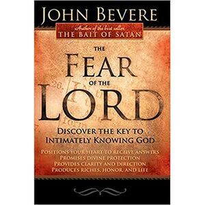 The Fear of the Lord: Discover the Key to Intimately Knowing God -- John Bevere